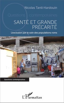 Santé et grande précarité - l'exclusion par le soin des populations roms