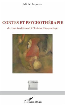 Contes et psychothérapie - du conte traditionnel à l'histoire thérapeutique