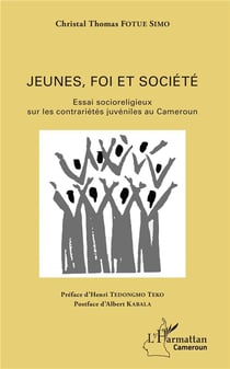 Jeunes, foi et société - essai socioreligieux sur les contrariétés juvéniles au Cameroun