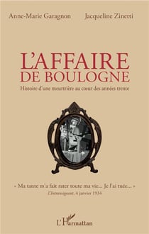 L'affaire de boulogne - histoire d'une meutrière au coeur des années trente