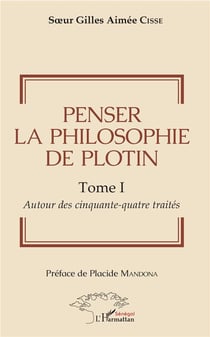 Penser la philosophie de Plotin t.1 - autour des cinquante-quatre traités