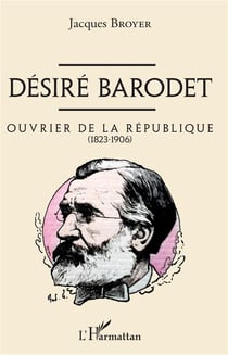 Désiré Barodet, ouvrier de la République (1823-1906)