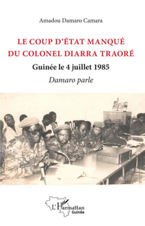 Le coup d'état manqué du colonel Diarra Traoré - Guinée le 4 juillet 1985 - Damaro parle