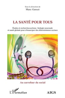 La santé pour tous : études et recherches-actions - biologie neuronale et santé globale pour s'emanciper des déterminismes sociaux