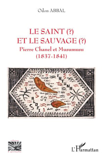 Le saint et le sauvage : Pierre Chanel et Musumusu (1837-1841)