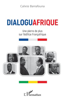 Dialoguafrique : une pierre de plus sur l'édifice francafrique