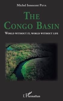 The congo basin : world without it, world without life