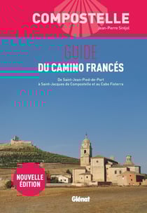 Compostelle : Guide du Camino Francès (3e édition)