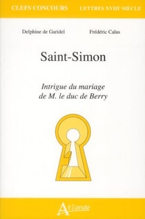 Saint-Simon - intrigue du mariage de m le duc de Berry
