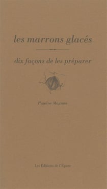 Dix façons de le préparer : le marron glacé