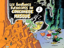 Les aventures potagères du Concombre Masqué