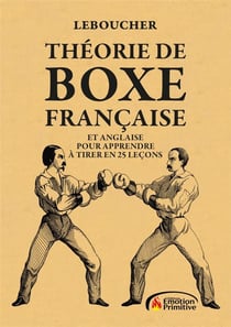 THEORIE DE BOXE FRANCAISE : ET ANGLAISE POUR APPRENDRE A TIRER