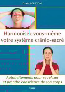 Harmonisez vous-même votre système crânio-sacré - autotraitements pour se relaxer et prendre conscience de son corps