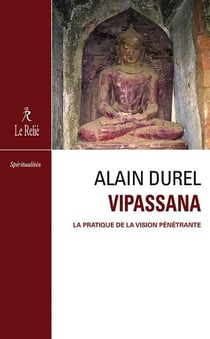 Vipassana - la pratique de la vision pénétrante