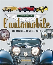 Grand Livre De L'Automobile, Des Origines Aux années 1940
