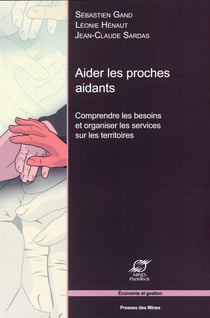 Aider les proches aidants - comprendre les besoins et organiser les services sur les territoires