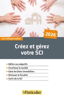 Créez et gérez votre SCI (édition 2026)