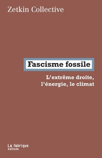 Fascisme fossile - l'extrême droite, l'énergie, le climat