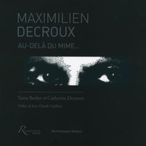 Maximilien Decroux - au-delà du mime...