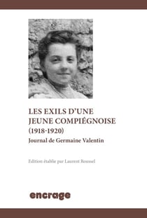 Une jeune Compiégnoise en guerre (1916-1918) : Journal de Germaine Valentin