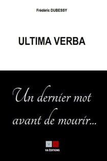 Ultima verba, un dernier mot avant de mourir...