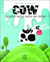 Cow - la petite vache cache ses taches