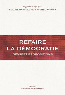 Refaire de la démocratie : dix-sept propositions
