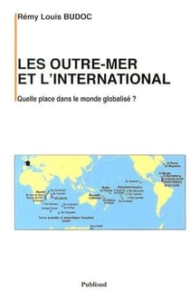 Les outre-mer et l international. quelle place dans le monde globalise?