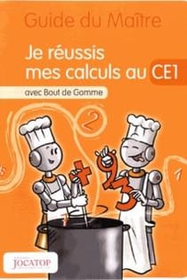 Je réussis mes calculs au ce1 avec bout de gomme - guide du maître (édition 2015)