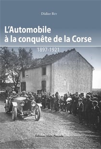 L'automobile à la conquête de la corse - 1897-1921