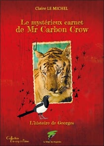 Le mysterieux carnet de mr Carbon Crow : the mysterious journal of mr Carbon Crow