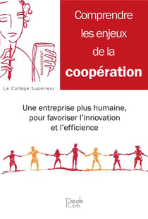 Comprendre les enjeux de la coopération - une entreprise plus humaine, pour favoriser l'innovation et l'efficience