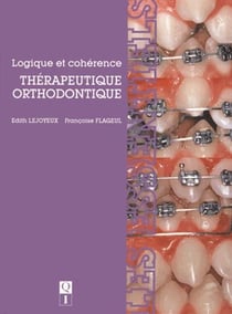 Thérapeutique orthodontique - logique et cohérence