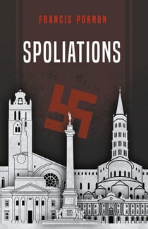 Spoliations : à la poursuite de la mémoire bafouée