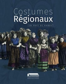 Costumes Régionaux : en Pays de Hanau