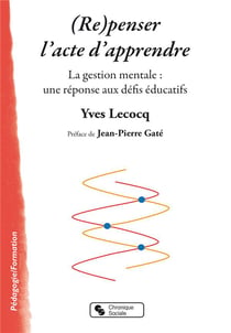 (re)penser l'acte d'apprendre - la gestion mentale : une réponse aux défis éducatifs