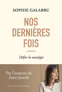Nos dernières fois : Défier la nostalgie