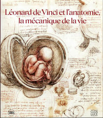 Leonard de Vinci et l'anatomie, la mécanique de la vie
