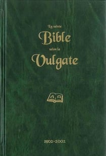 La Sainte Bible selon la vulgate