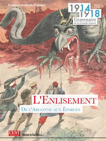 1914-1918 Centenaire de la Grande Guerre Tome 3 - l'enlisement de l'Argonne aux Éparges
