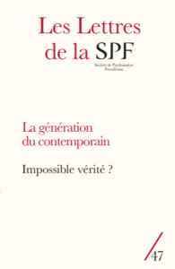 Les lettres de la Société de Psychanalyse Freudienne n.47 : La génération du contemporain : l'impossible vérité ?