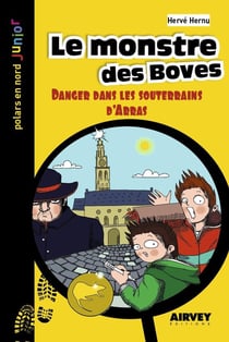 Le monstre des Boves : Danger dans les souterrains d'Arras