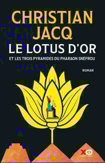 Le lotus d'or et les trois pyramides du Pharaon Snéfrou