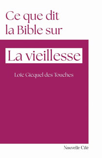 Ce que dit la Bible sur... : La vieillesse