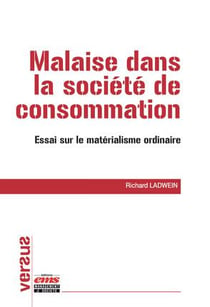 Malaise dans la société de consommation - essai sur le matérialisme ordinaire