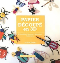 Papier decoupe en relief - 20 modeles d'instectes a reproduire facilement