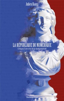 La République du numérique : critique d'une crise de la représentativité