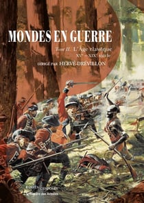 Mondes en guerre Tome 2 - l'âge classique, XVe-XIXe siècle