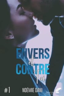 Envers et contre toi Tome 1