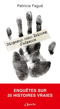 Disparus sans laisser d'adresse : Enquêtes sur 35 histoires vraies